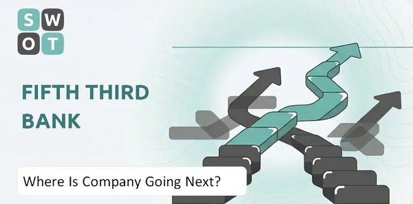 Where Is Fifth Third Bank Company Going Next?