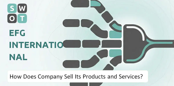 How Does EFG International Company Sell Its Products and Services?