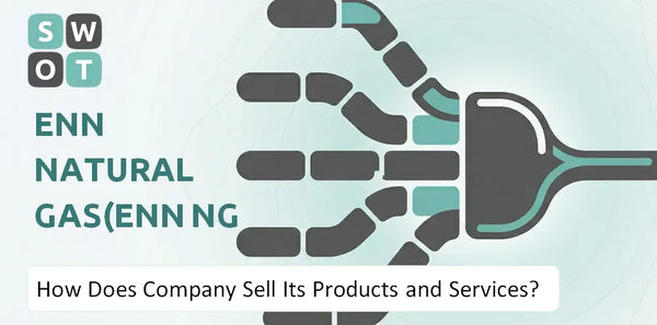 How Does ENN Natural Gas(ENN NG ) Company Sell Its Products and Services?