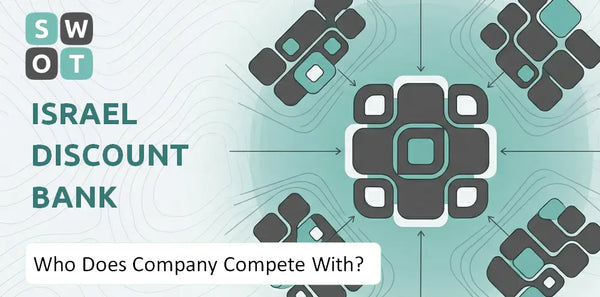 Who Does Israel Discount Bank Company Compete With?