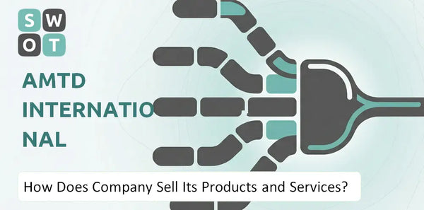 How Does AMTD International Company Sell Its Products and Services?