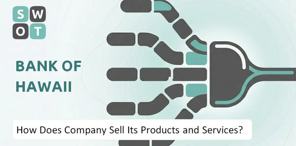 How Does Bank of Hawaii Company Sell Its Products and Services?