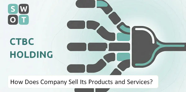 How Does CTBC Holding Company Sell Its Products and Services?