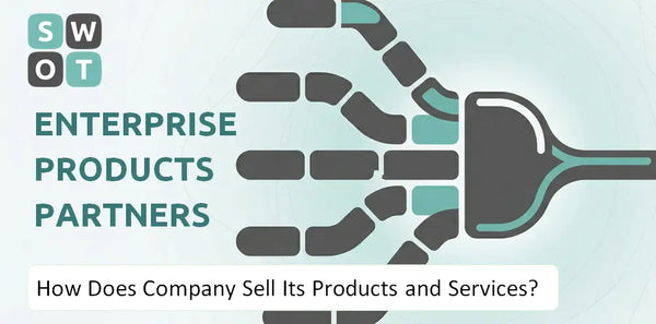 How Does Enterprise Products Partners Company Sell Its Products and Services?