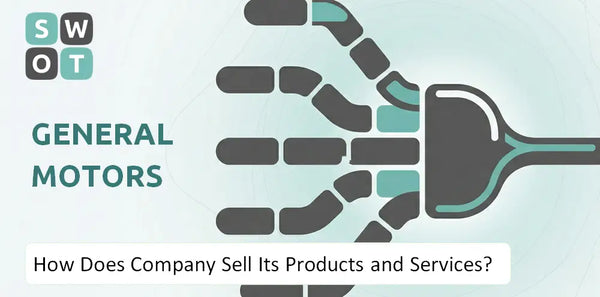 How Does General Motors Company Sell Its Products and Services?