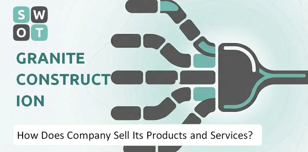 How Does Granite Construction Company Sell Its Products and Services?