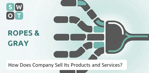 How Does Ropes & Gray Company Sell Its Products and Services?