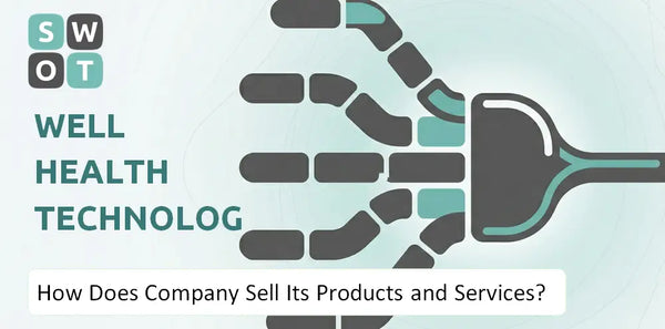 How Does WELL Health Technologies Company Sell Its Products and Services?